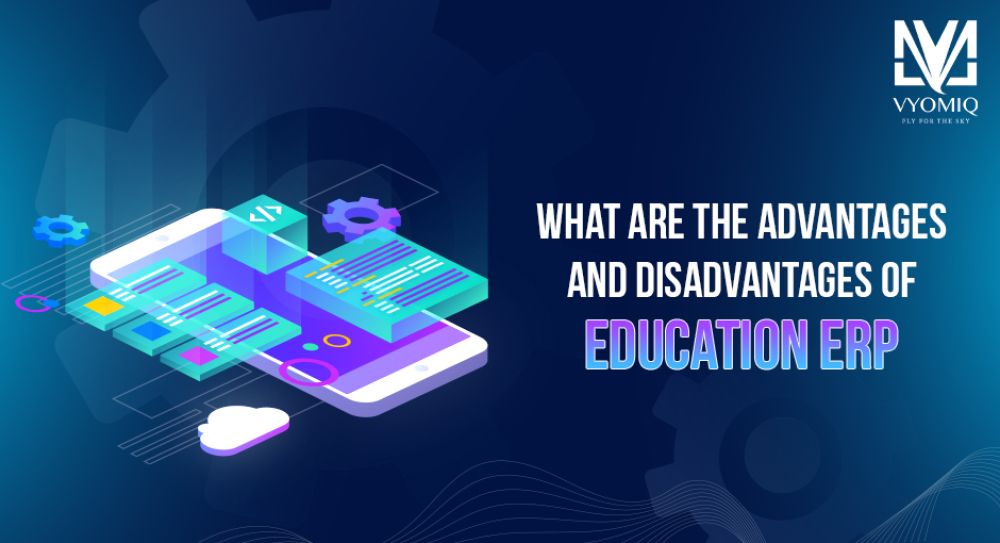 What are the Advantages and Disadvantages of Education ERP